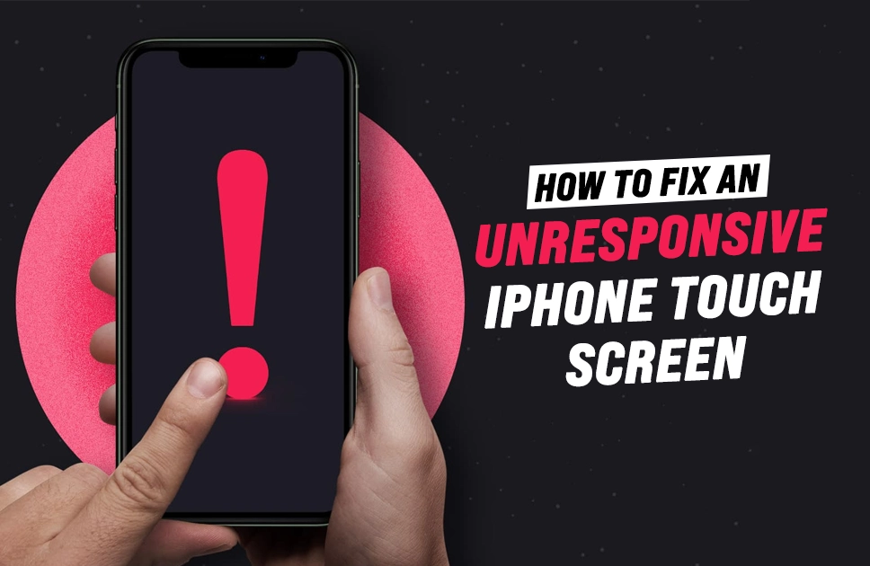 How to Fix an Unresponsive iPhone Touchscreen