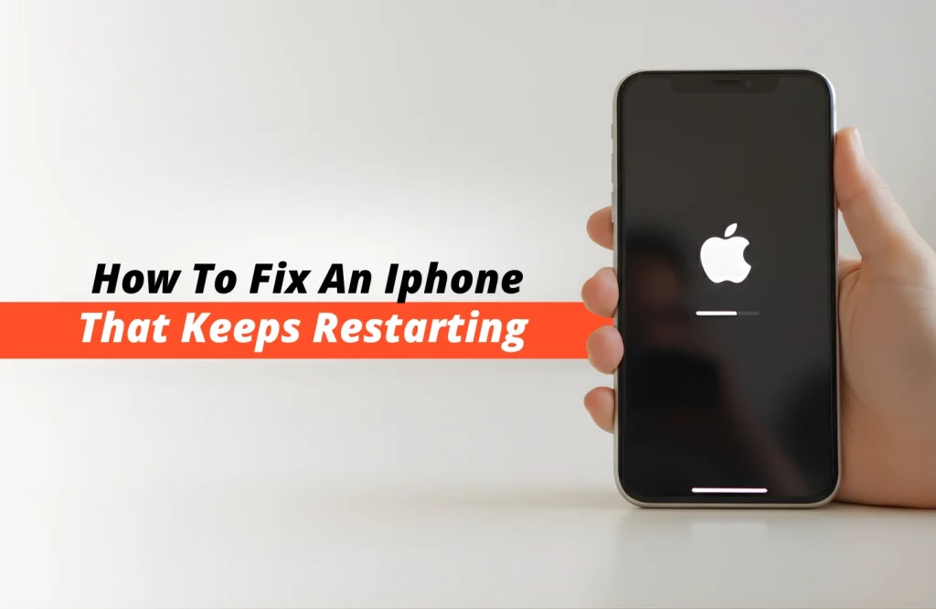 How To Fix An iPhone That Keeps Restarting